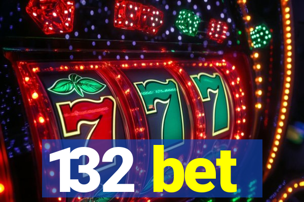 132 bet